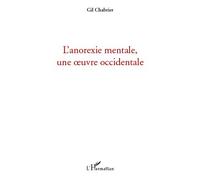 L'anorexie mentale, une oeuvre occidentale - Gil Chabrier - L'harmattan - broché - Livre
