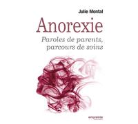 L'anorexie Paroles des parents, parcours de soins - Julie Montal - Empreinte Temps Present - broché - Essai