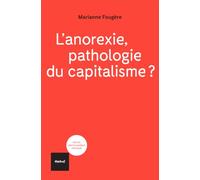 L'anorexie, pathologie du capitalisme?