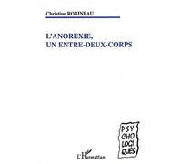L'anorexie Un entre-deux-corps - Christine Robineau - L'harmattan - broché - Etude