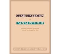 L'antarctique Claire Keegan (Auteur)