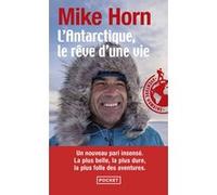 L'Antarctique, le rêve d'une vie Mike Horn (Auteur)