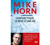 Mike Horn – L'Antarctique, le rêve d'une vie (avec Henri Haget) – xO