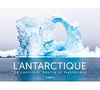 L'antarctique: Un continent hostile et mystérieux