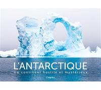 L'antarctique: Un continent hostile et mystérieux