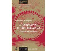 L'Antéchrist à l'âge classique Exégèse et politique - Jean-Robert Armogathe - Mille Et Une Nuits - broché - Essai