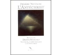 L'antéchrist - Anathème Contre Le Christianisme Précédé De Nietzsche, L'esprit Moderne Et L'antéchrist - Présentation De Dionys Mascolo