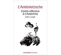 L'Anténietzsche: Contre-offensive à l'Antéchrist