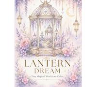 Lantern Dream: Tiny Magical Worlds to Color