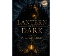 Lantern in the Dark: Some lights show the way. This one shows the truth.