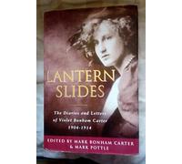 Lantern Slides: The Diaries and Letters of Violet Bonham Carter 1904-1914