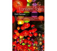 Lantern Tales: Simplified Chinese Stories for ESL Learners: Simplified Chinese Stories for ESL Learners: Simplified Chinese Stories for ESL Learners