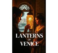 Lanterns of Venice (Lesbian Romance): A Sapphic Historical Romance Mystery Set in Gothic Venice-Forbidden Love, Hidden Codes, and a Dangerous Conspiracy (Lesbian Fiction)