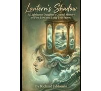 Lantern's Shadow: A Lighthouse Daughter's Coastal Mystery of First Love and Long-Lost Secrets
