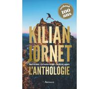 Kilian Jornet - L'anthologie: Courir ou mourir - La Frontière invisible - Au-delà des sommets