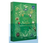 L'ANTHOLOGIE ILLUSTRÉE DE LA NATURE EXTRAORDINAIRE