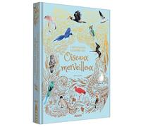 L'anthologie illustrée des oiseaux merveilleux Ben Hoare (Auteur), Sylvie Lucas (Traduction), Emmanuelle Pingault (Traduction)