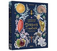 L'anthologie insolite des trésors de la nature : roches, nids, plumes et autres merveille s