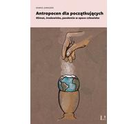 L'Anthropocène pour les débutants - Dawid Juraszek (Buch auf Polnisch)