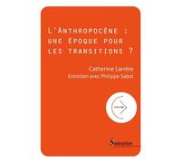 L'anthropocène : une époque pour les transitions ?