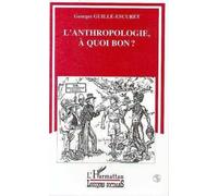 L'anthropologie, À Quoi Bon ? - Chercheurs, Techniciens, Intellectuels Et Militants