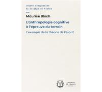 L'anthropologie cognitive a l'epreuve du terrain. l'exemple de la theorie de l'esprit - Maurice Bloch - Collège de france - broché - Essai