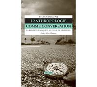 L'anthropologie comme conversation: La relation d'enquête au coeur de l'écriture