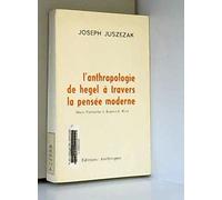 L'anthropologie de Hegel à travers la pensée moderne