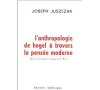 L'anthropologie de hegel a travers la pensee moderne Joseph Juszezak (Auteur)