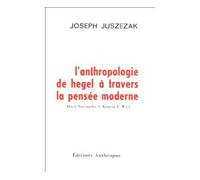 L'anthropologie de hegel a travers la pensee moderne - Marx Nietzsche A. Kojeve E. Weil - Joseph Juszezak - Economica Anthropos - Livre