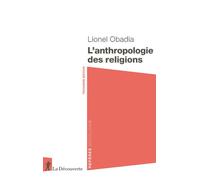 L'anthropologie des religions - Lionel Obadia - La découverte - Poche - Etude