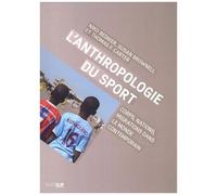 L'anthropologie Du Sport - Corps, Nations, Migrations Dans Le Monde Contemporain