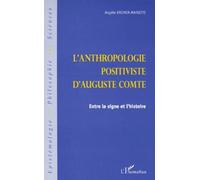 Anthropologie positiviste d'auguste comte Angèle Kremer-Marietti (Auteur)