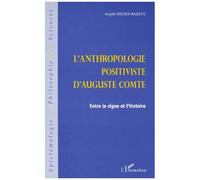 Anthropologie positiviste d'auguste comte Entre le signe et l'histoire - Angèle Kremer-Marietti - L'harmattan - broché - Livre
