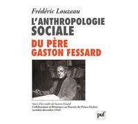 L'anthropologie sociale du Père Gaston Fessard: Suivi d'un inédit de Gaston Fessard : Collaboration et Résistance au Pouvoir du Prince-Esclave (octobre-décembre 1942)