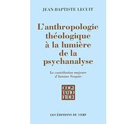 L'anthropologie Théologique À La Lumière De La Psychanalyse - La Contribution Majeure D'antoine Vergote