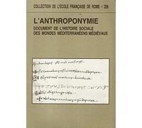 L'anthroponymie document de l'histoire sociale des mondes méditerranéens médiévaux.: Actes du colloque de Rome ( 6-8 octobre 1994 )