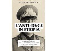 L'anti-duce in Etiopia: diario e appunti della guerra coloniale in Africa Orientale