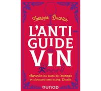 L'anti-Guide Du Vin - Apprendre Les Bases De L'oenologie En S'amusant Avec Le Prof, Bucella