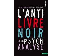 L'anti-Livre Noir De La Psychanalyse