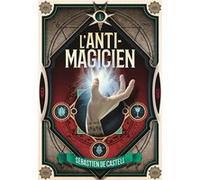 Sebastien de Castell – L'Anti-Magicien – Tome 1 – Traduction Laetitia Devaux