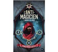L'Anti-Magicien, 2 Sebastien de Castell (Auteur), Laetitia Devaux (Traduction)