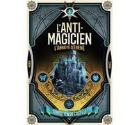 Sebastien de Castell – L'Anti-Magicien, Tome 4 : L'abbaye d'Ébène – traduit par Laetitia Devaux