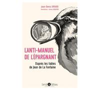 L'anti-manuel de l'épargnant: D'après les fables de Jean de La Fontaine