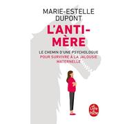 L'Anti-mère: Le chemin d'une psychologue pour survivre à la jalousie maternelle