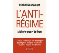 L'anti-régime - Maigrir pour de bon Michel Desmurget (Auteur)