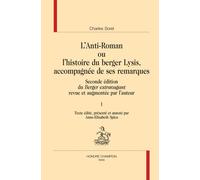 L'anti-roman ou L'histoire du berger Lysis, accompagnée de ses remarques Seconde édition du Berger extravagant revue et augmentée par l'auteur - Charles Sorel - Honore Champion - broché - Essai