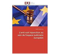 L'anti-Suit Injunction Au Sein De L'espace Judiciaire Européen