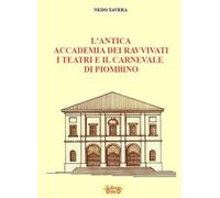 L'antica accademia dei ravvivati i teatri e il carnevale di Piombino