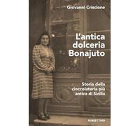 L'antica dolceria Bonajuto. Storia della cioccolateria più antica di Sicilia